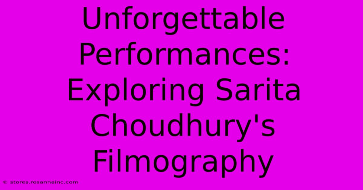 Unforgettable Performances: Exploring Sarita Choudhury's Filmography