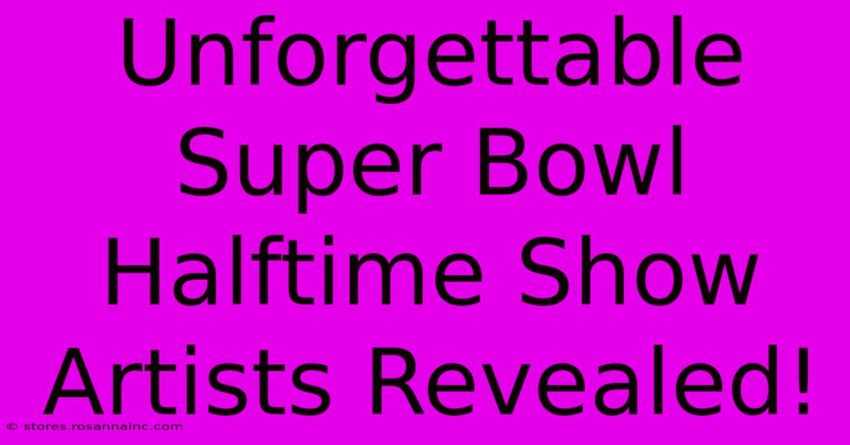 Unforgettable Super Bowl Halftime Show Artists Revealed!