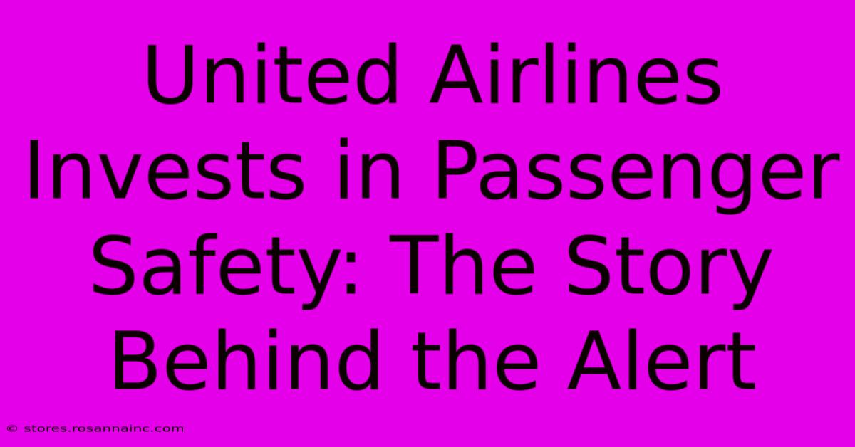 United Airlines Invests In Passenger Safety: The Story Behind The Alert