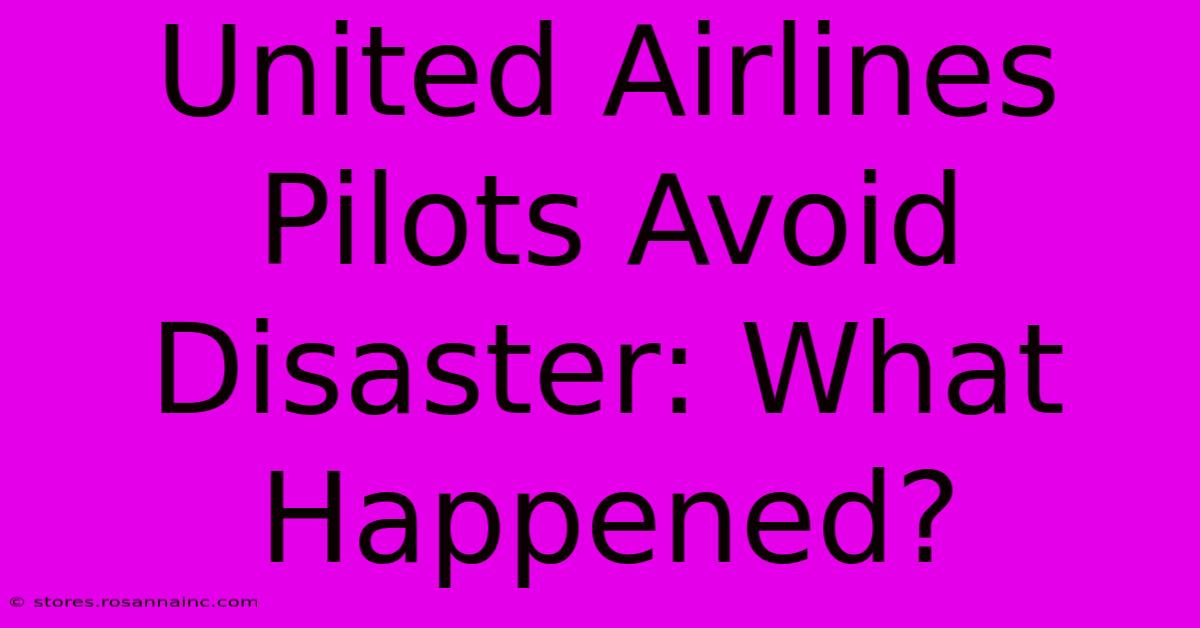 United Airlines Pilots Avoid Disaster: What Happened?