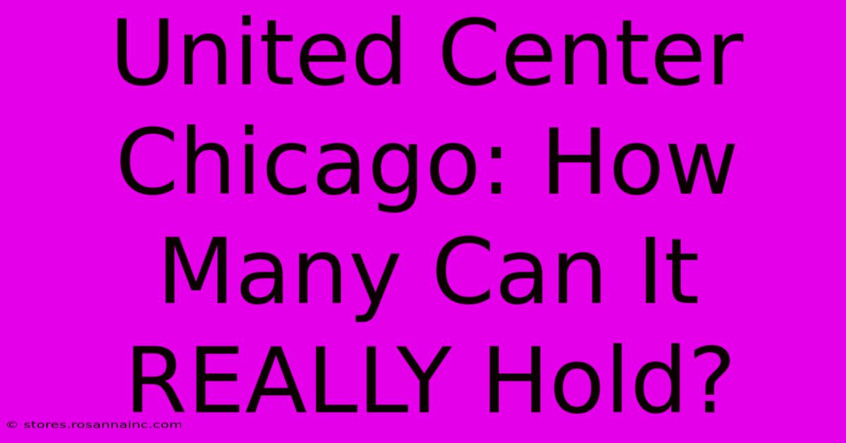 United Center Chicago: How Many Can It REALLY Hold?