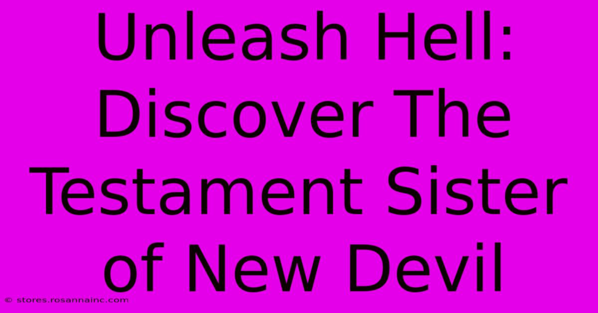 Unleash Hell: Discover The Testament Sister Of New Devil