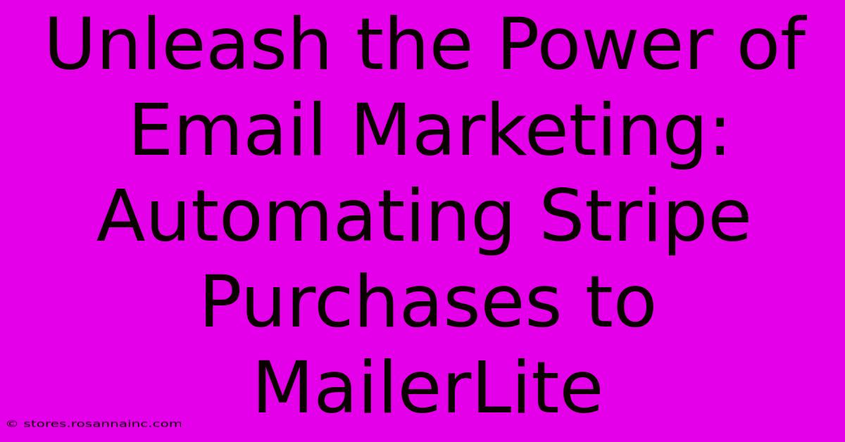 Unleash The Power Of Email Marketing: Automating Stripe Purchases To MailerLite