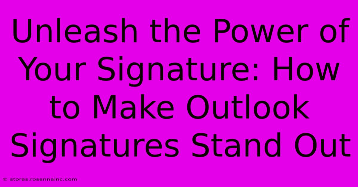 Unleash The Power Of Your Signature: How To Make Outlook Signatures Stand Out