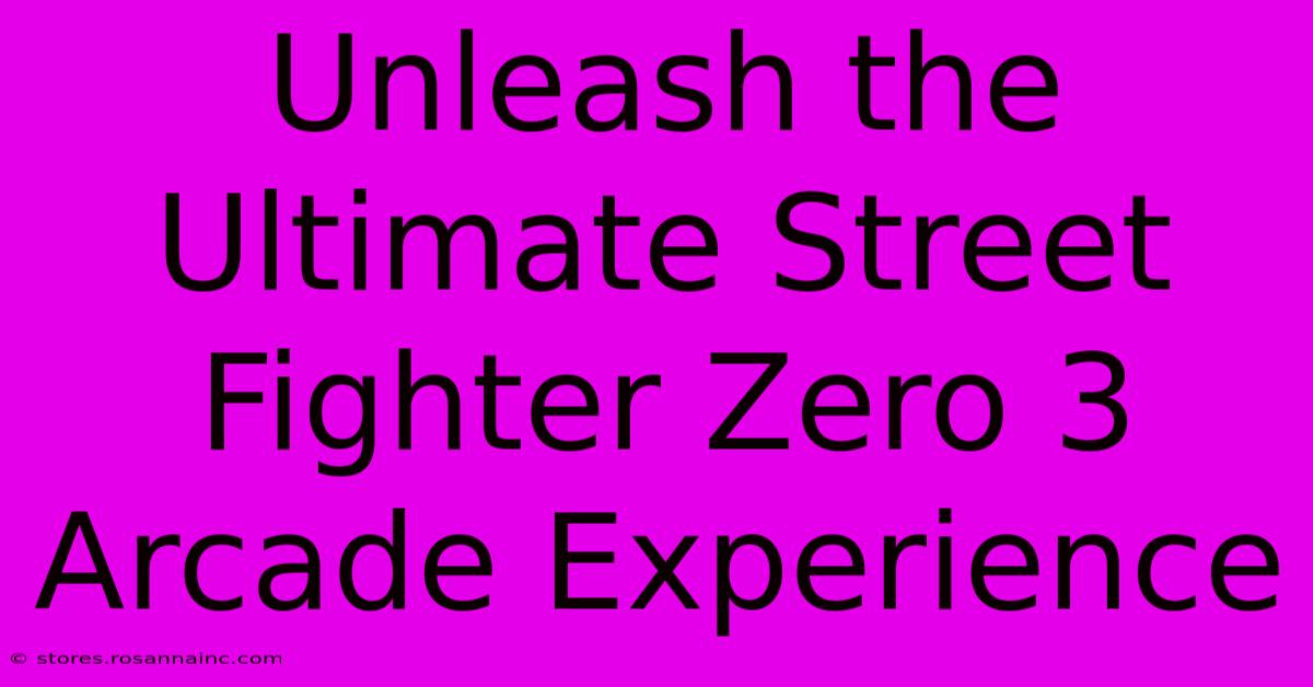 Unleash The Ultimate Street Fighter Zero 3 Arcade Experience