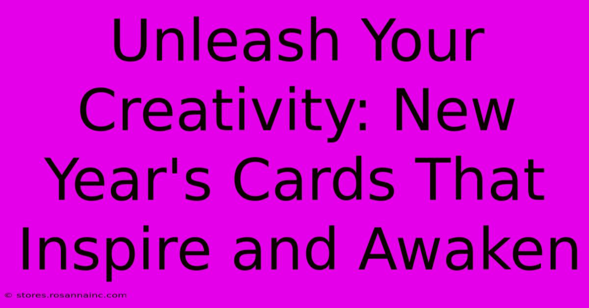 Unleash Your Creativity: New Year's Cards That Inspire And Awaken