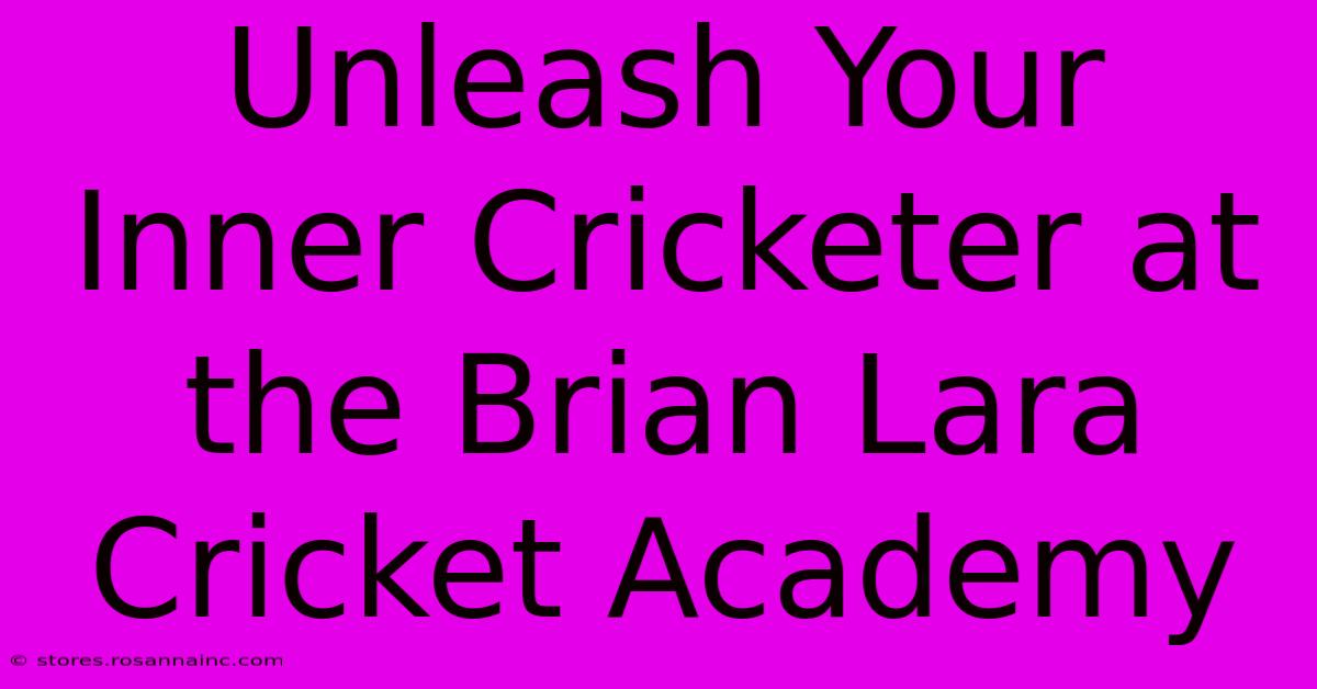 Unleash Your Inner Cricketer At The Brian Lara Cricket Academy