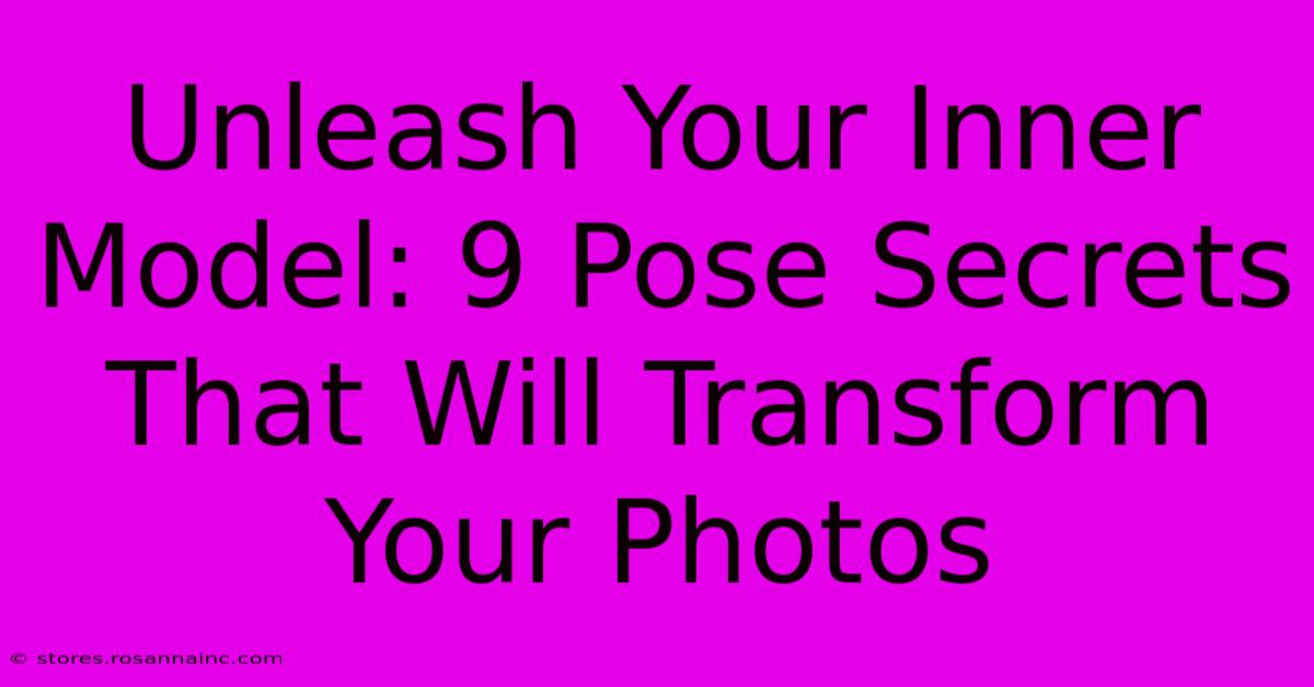 Unleash Your Inner Model: 9 Pose Secrets That Will Transform Your Photos