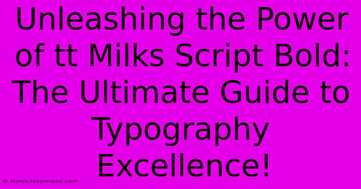 Unleashing The Power Of Tt Milks Script Bold: The Ultimate Guide To Typography Excellence!