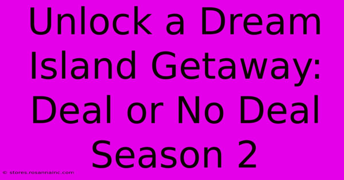 Unlock A Dream Island Getaway: Deal Or No Deal Season 2