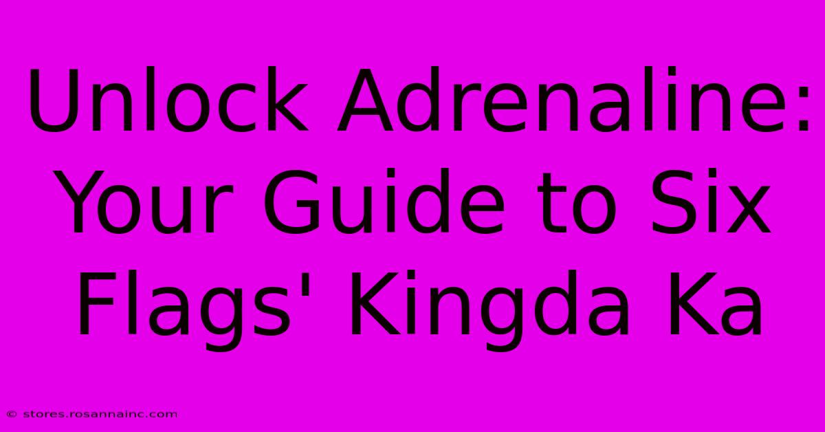 Unlock Adrenaline: Your Guide To Six Flags' Kingda Ka