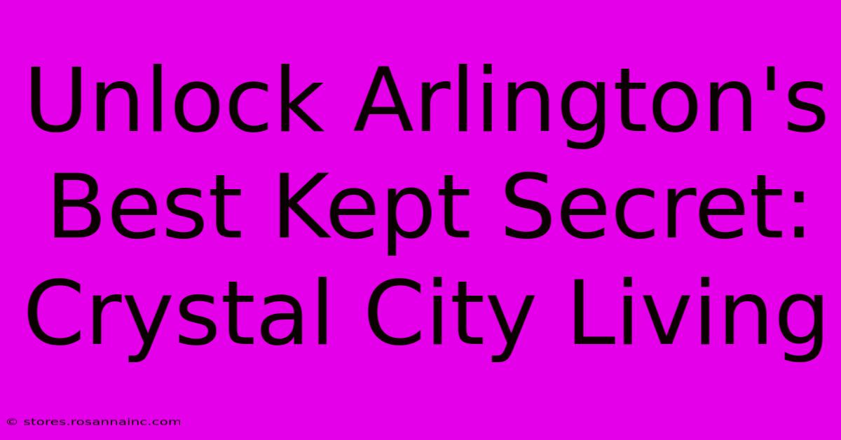 Unlock Arlington's Best Kept Secret: Crystal City Living