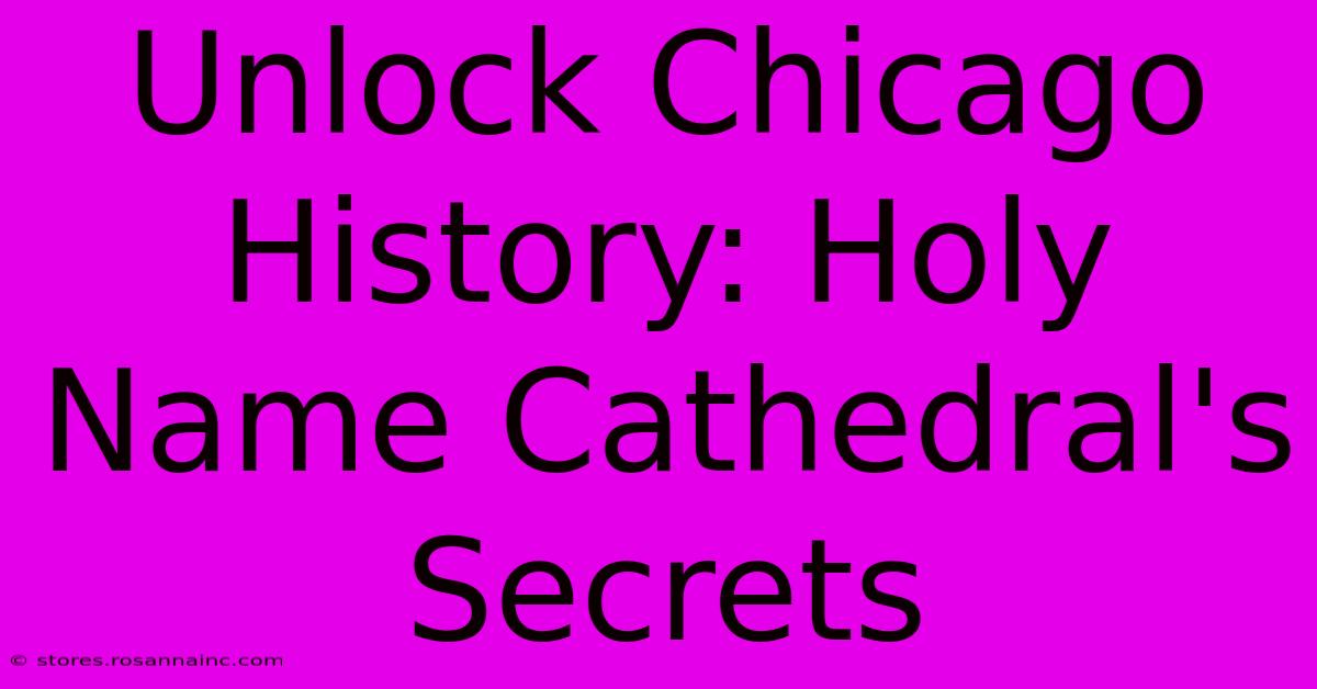 Unlock Chicago History: Holy Name Cathedral's Secrets