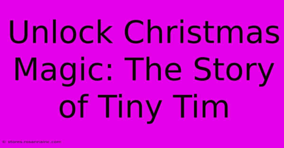 Unlock Christmas Magic: The Story Of Tiny Tim