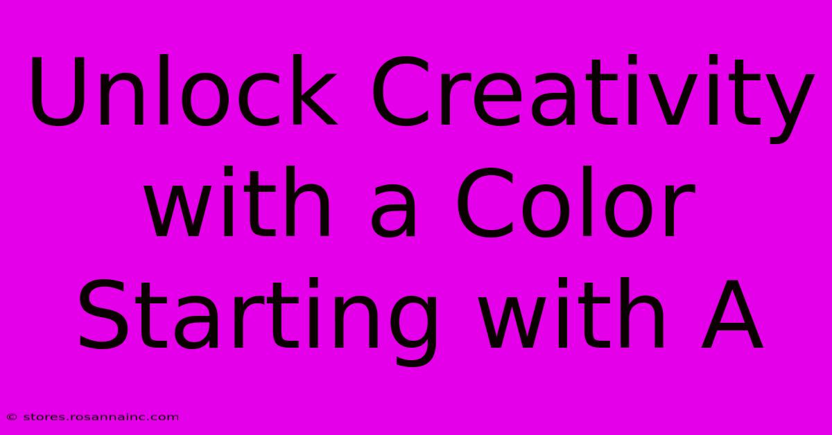 Unlock Creativity With A Color Starting With A