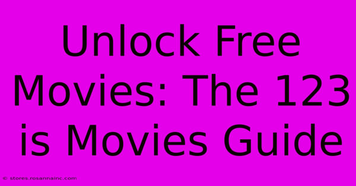 Unlock Free Movies: The 123 Is Movies Guide