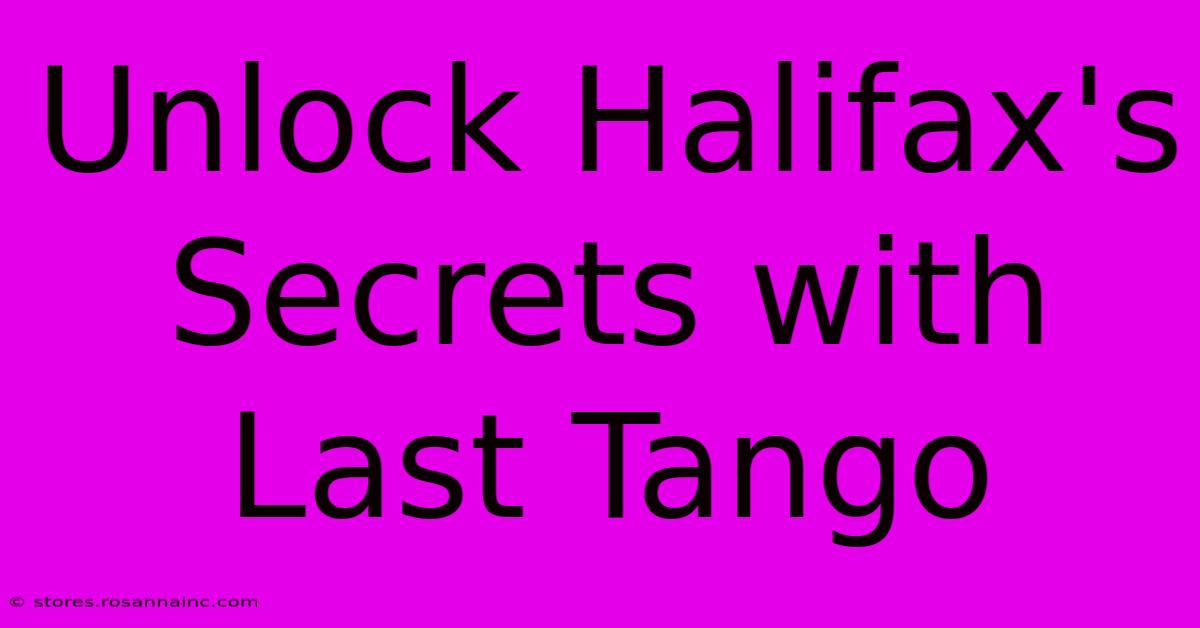 Unlock Halifax's Secrets With Last Tango