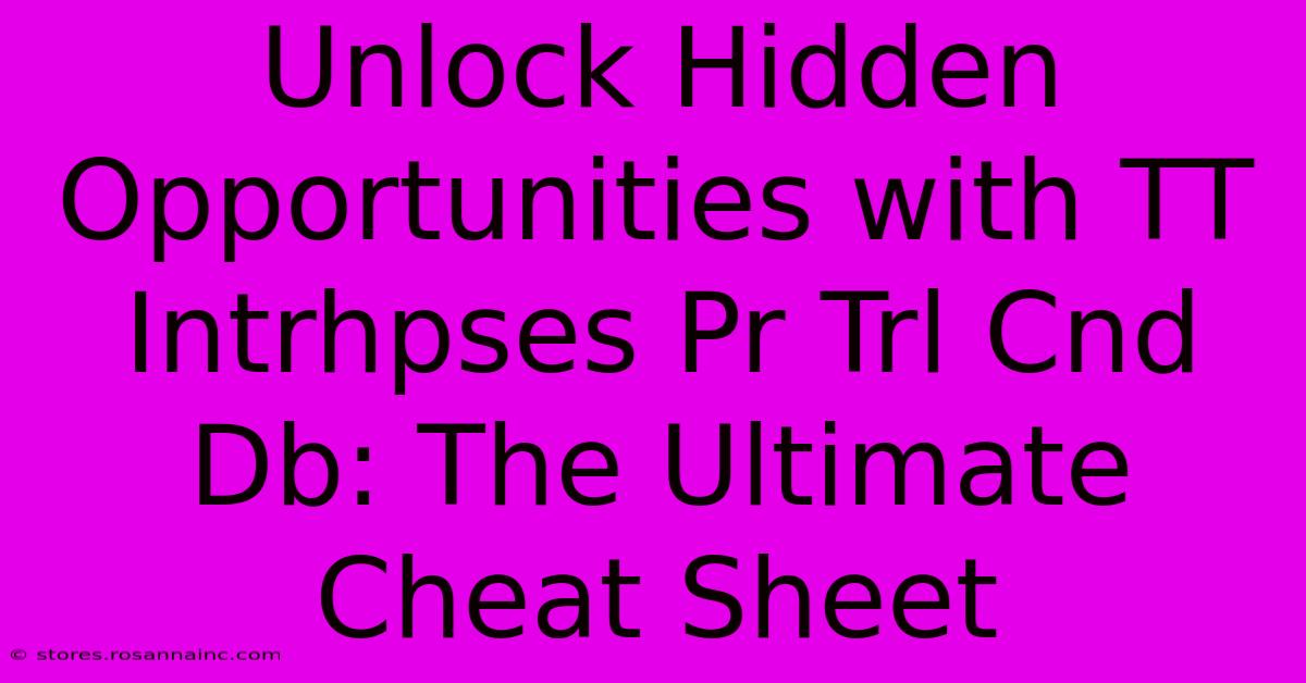 Unlock Hidden Opportunities With TT Intrhpses Pr Trl Cnd Db: The Ultimate Cheat Sheet