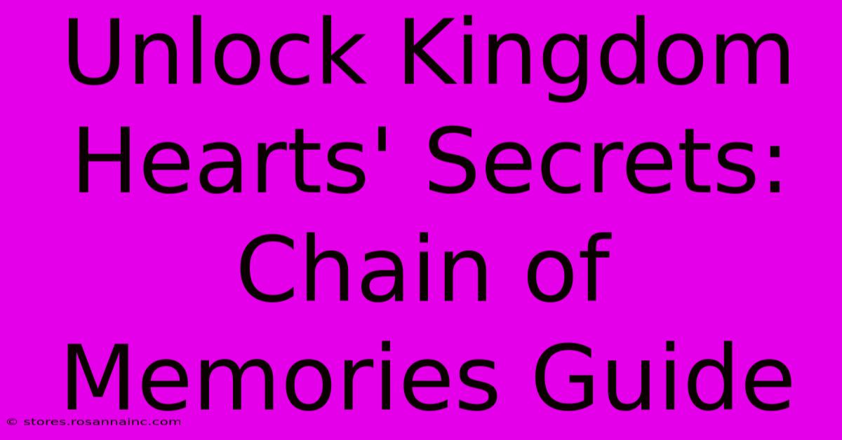 Unlock Kingdom Hearts' Secrets: Chain Of Memories Guide