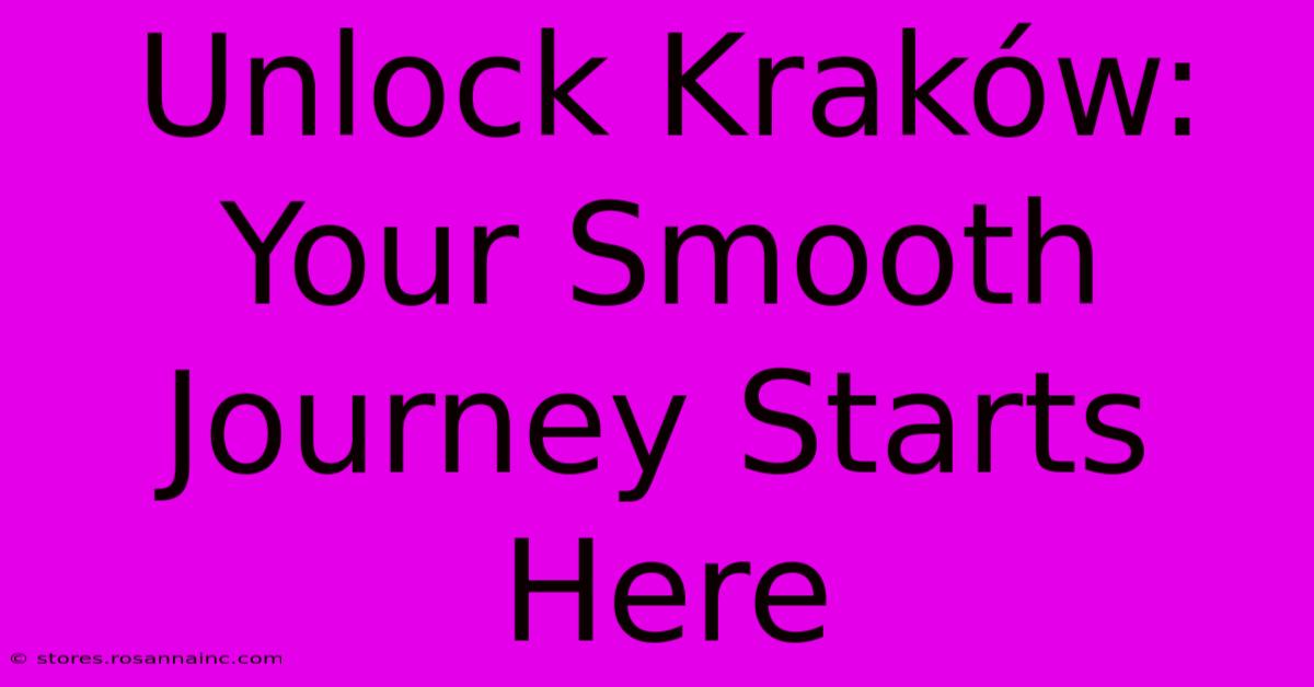 Unlock Kraków: Your Smooth Journey Starts Here