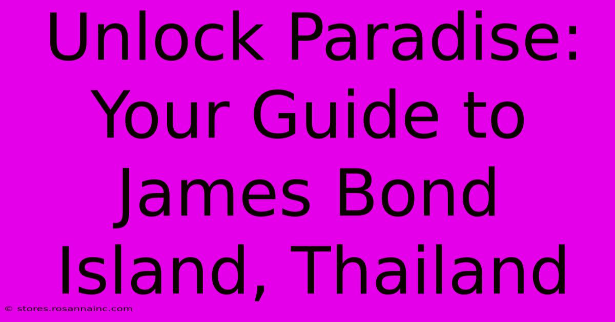 Unlock Paradise: Your Guide To James Bond Island, Thailand