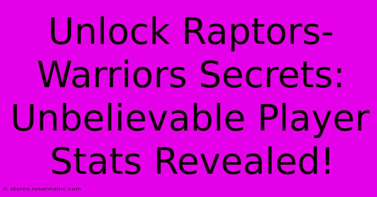 Unlock Raptors-Warriors Secrets: Unbelievable Player Stats Revealed!