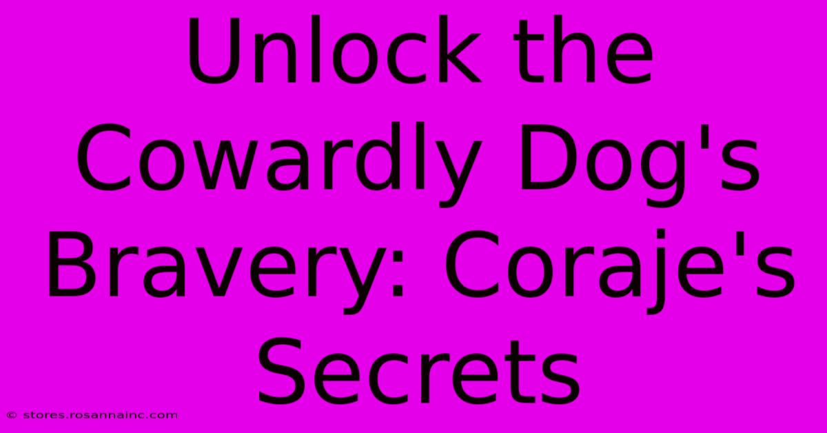 Unlock The Cowardly Dog's Bravery: Coraje's Secrets