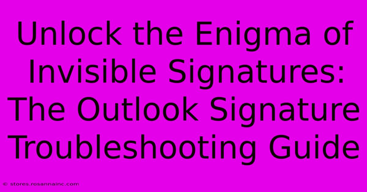 Unlock The Enigma Of Invisible Signatures: The Outlook Signature Troubleshooting Guide