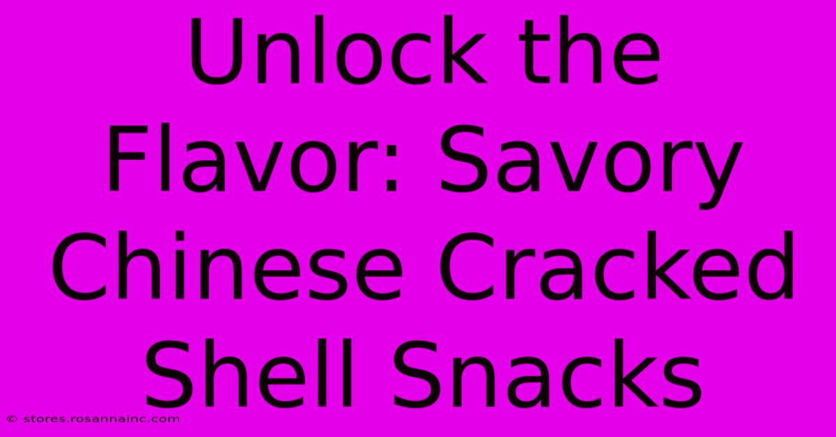 Unlock The Flavor: Savory Chinese Cracked Shell Snacks