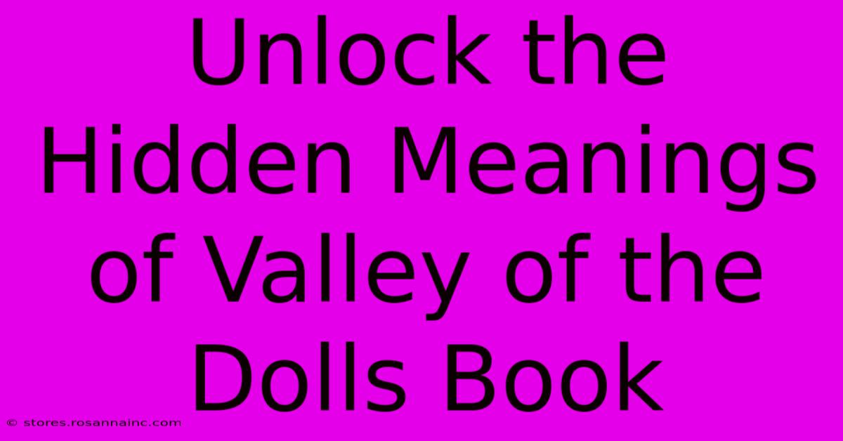 Unlock The Hidden Meanings Of Valley Of The Dolls Book