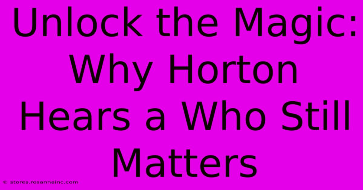 Unlock The Magic: Why Horton Hears A Who Still Matters