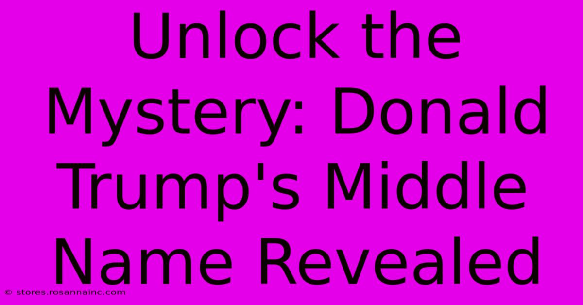 Unlock The Mystery: Donald Trump's Middle Name Revealed