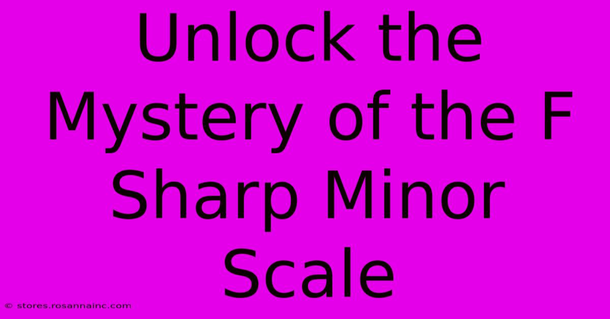 Unlock The Mystery Of The F Sharp Minor Scale