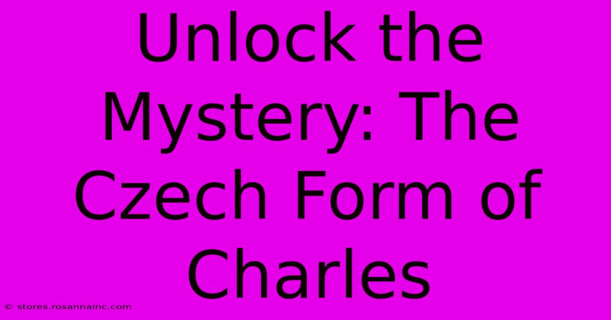 Unlock The Mystery: The Czech Form Of Charles