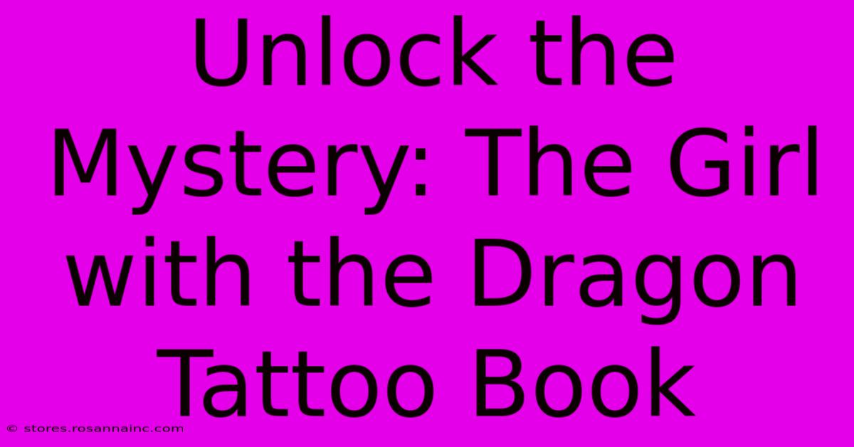 Unlock The Mystery: The Girl With The Dragon Tattoo Book