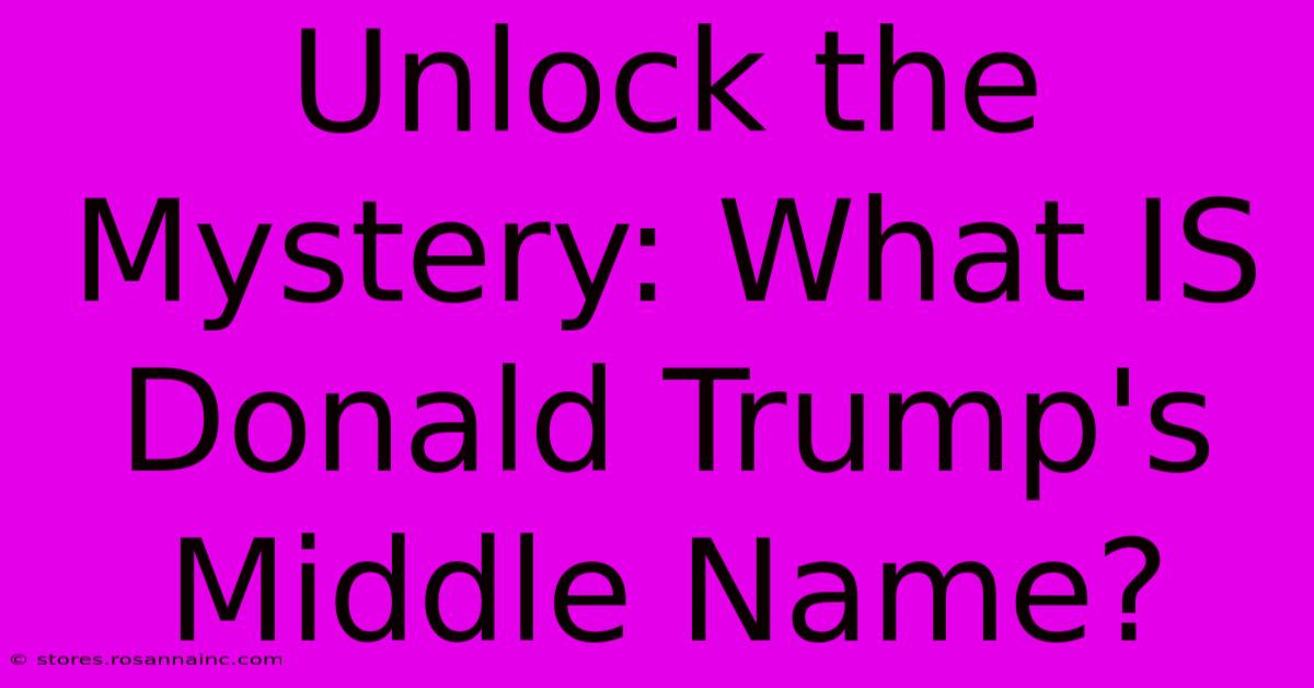 Unlock The Mystery: What IS Donald Trump's Middle Name?