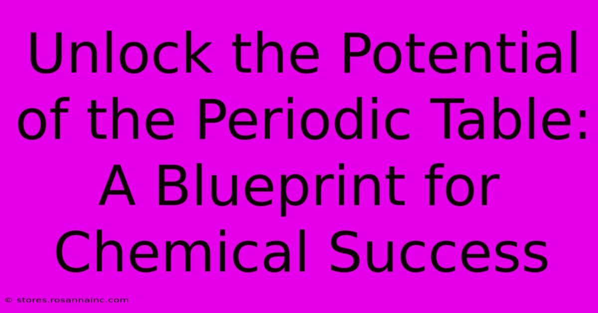 Unlock The Potential Of The Periodic Table: A Blueprint For Chemical Success