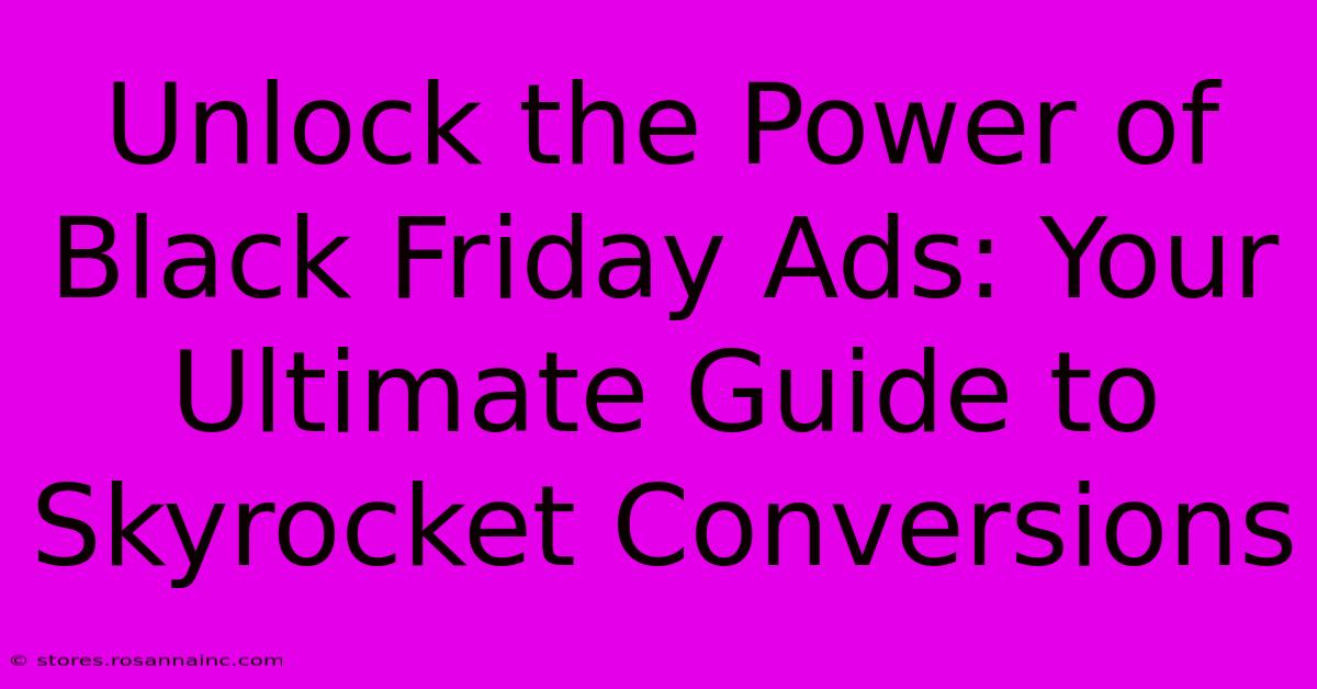 Unlock The Power Of Black Friday Ads: Your Ultimate Guide To Skyrocket Conversions