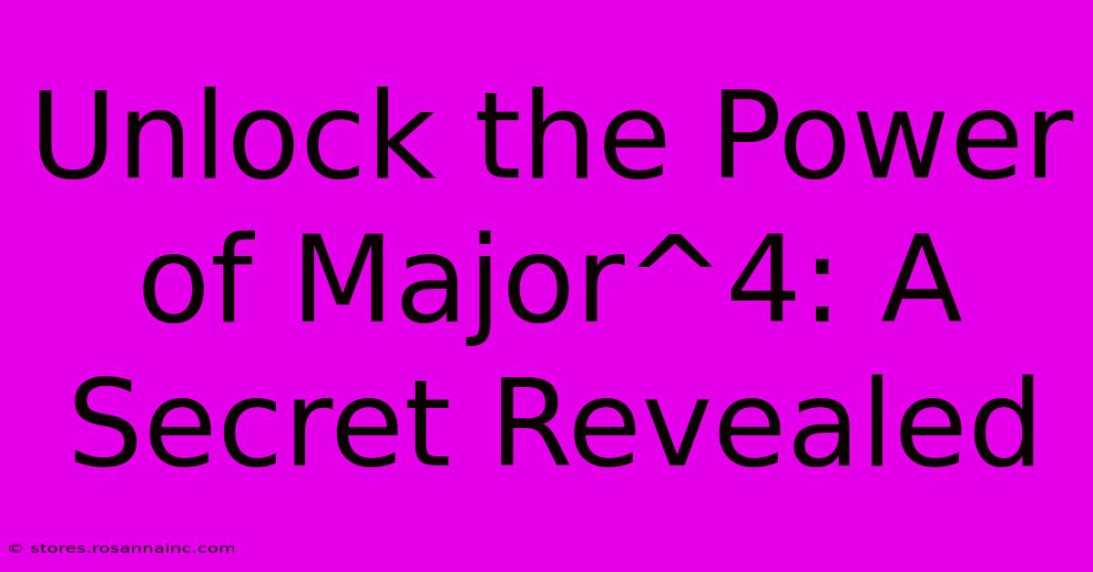 Unlock The Power Of Major^4: A Secret Revealed