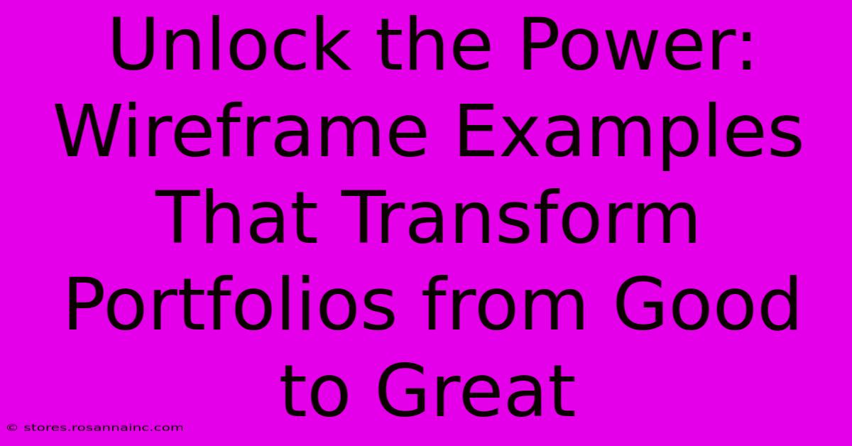 Unlock The Power: Wireframe Examples That Transform Portfolios From Good To Great