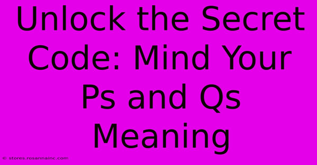 Unlock The Secret Code: Mind Your Ps And Qs Meaning