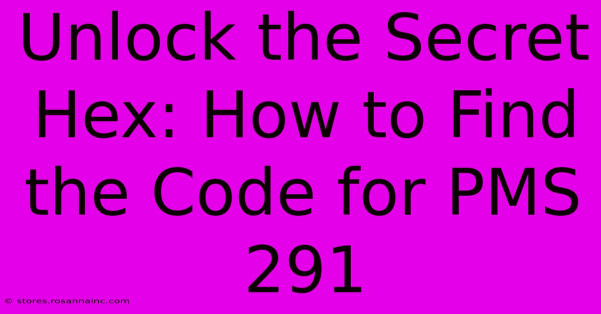 Unlock The Secret Hex: How To Find The Code For PMS 291