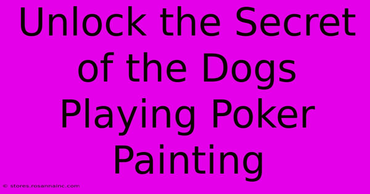 Unlock The Secret Of The Dogs Playing Poker Painting