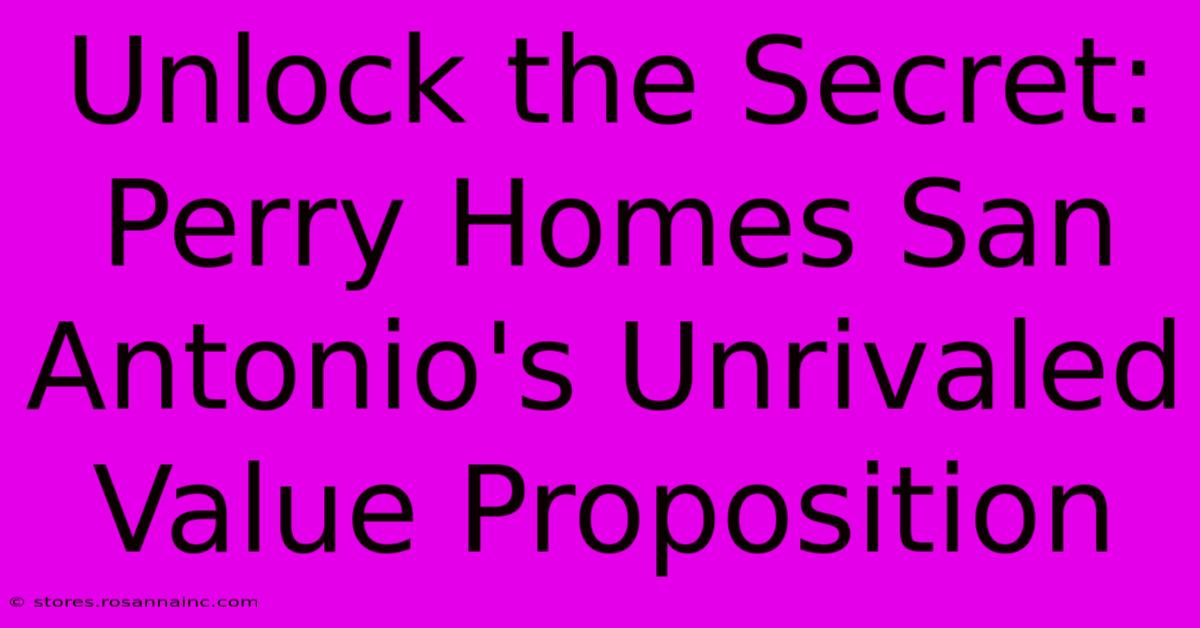 Unlock The Secret: Perry Homes San Antonio's Unrivaled Value Proposition