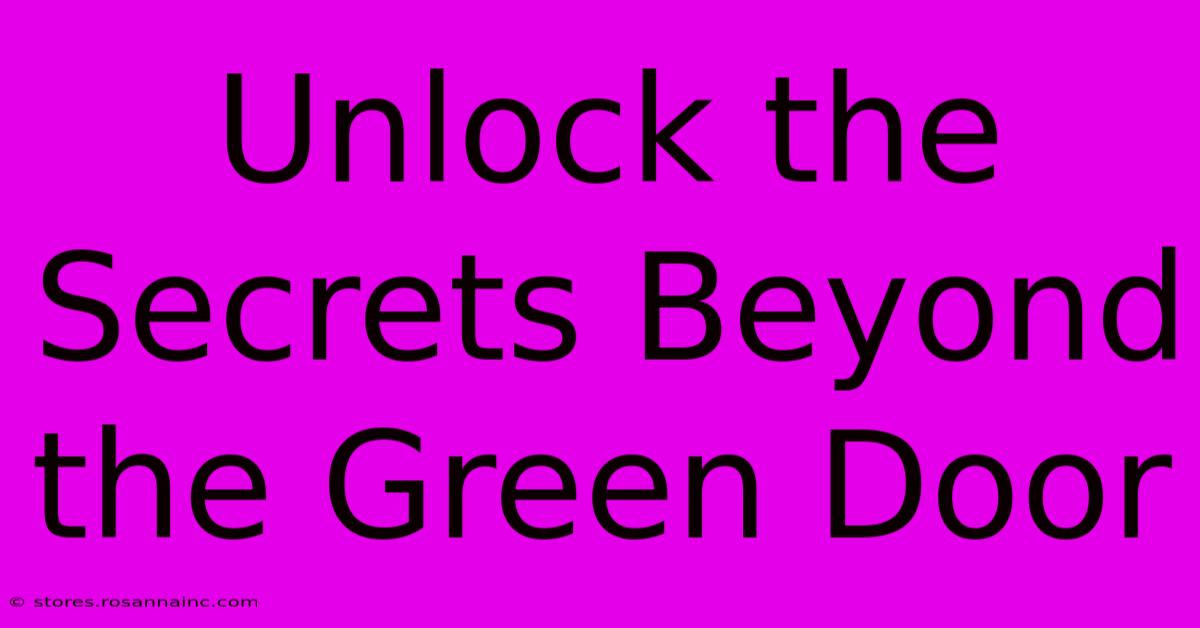 Unlock The Secrets Beyond The Green Door