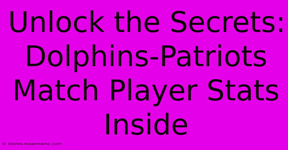 Unlock The Secrets: Dolphins-Patriots Match Player Stats Inside