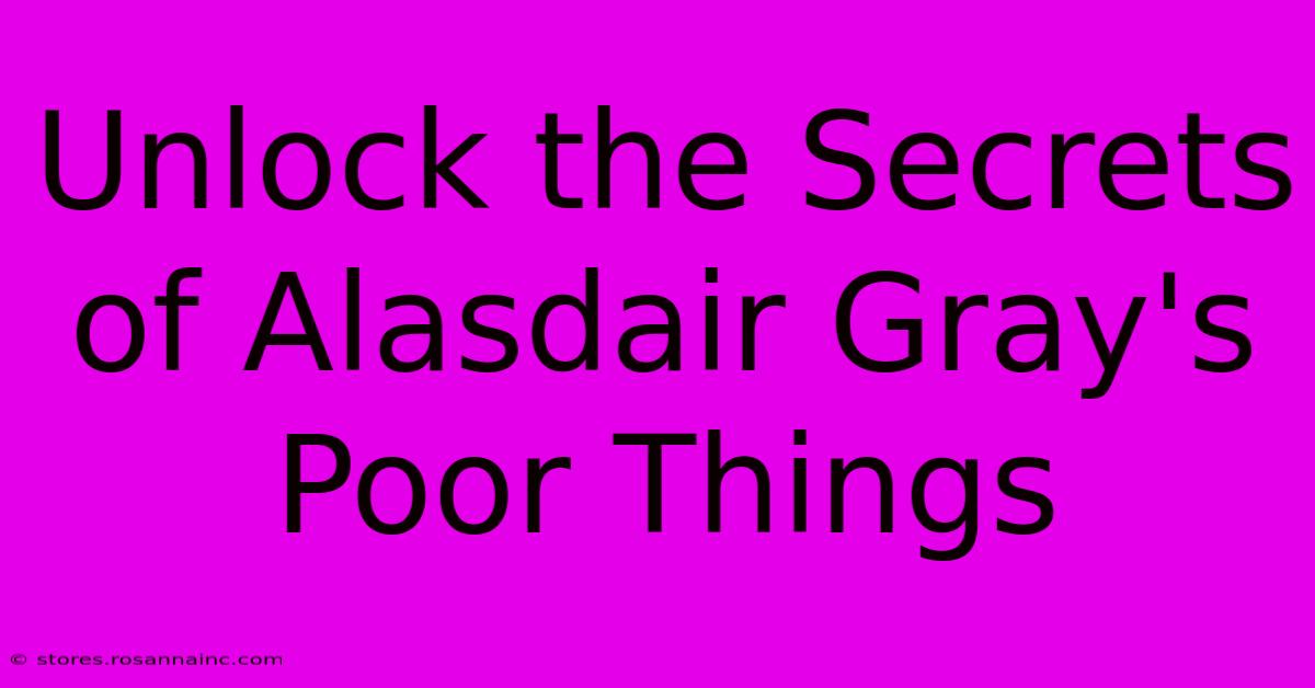 Unlock The Secrets Of Alasdair Gray's Poor Things