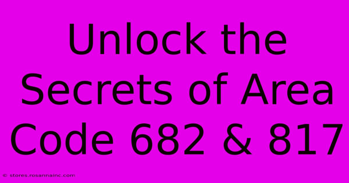 Unlock The Secrets Of Area Code 682 & 817