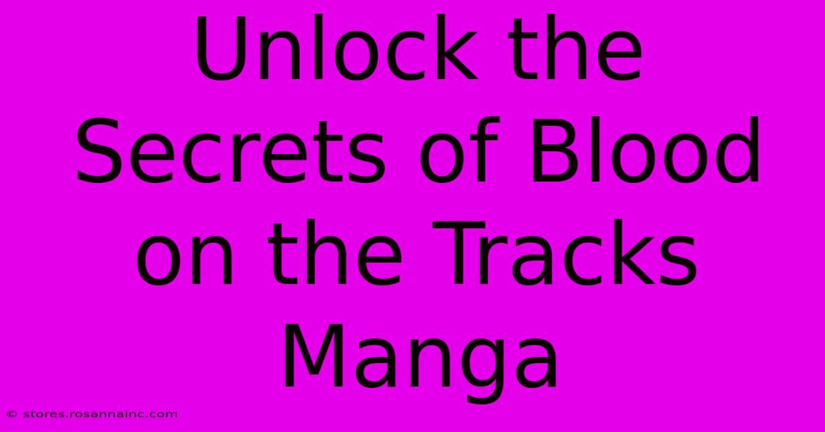 Unlock The Secrets Of Blood On The Tracks Manga