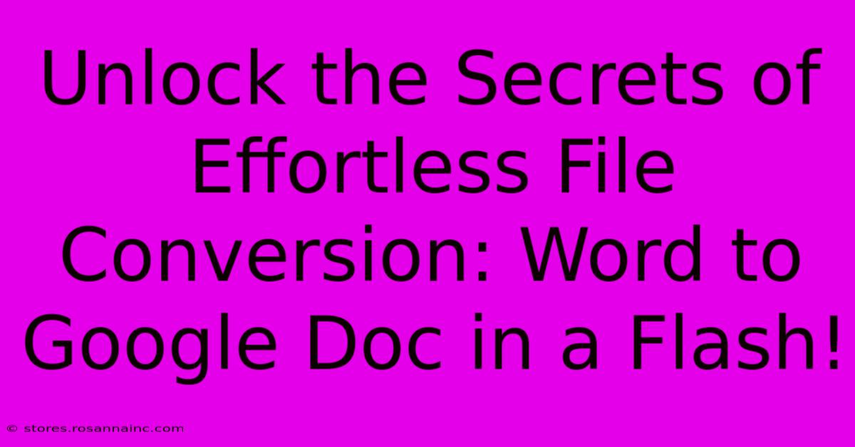 Unlock The Secrets Of Effortless File Conversion: Word To Google Doc In A Flash!